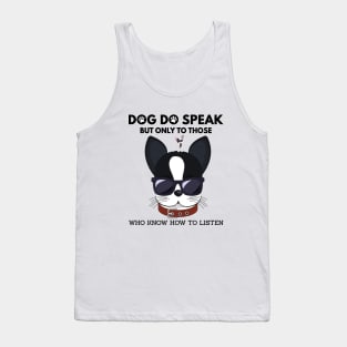 Dog do speak but only to those, Who know how to listen Tank Top